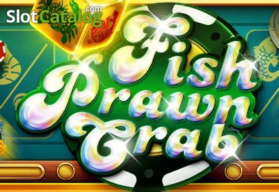 fish prawn crab free|Fish Prawn Crab (PlayStar) Slot .